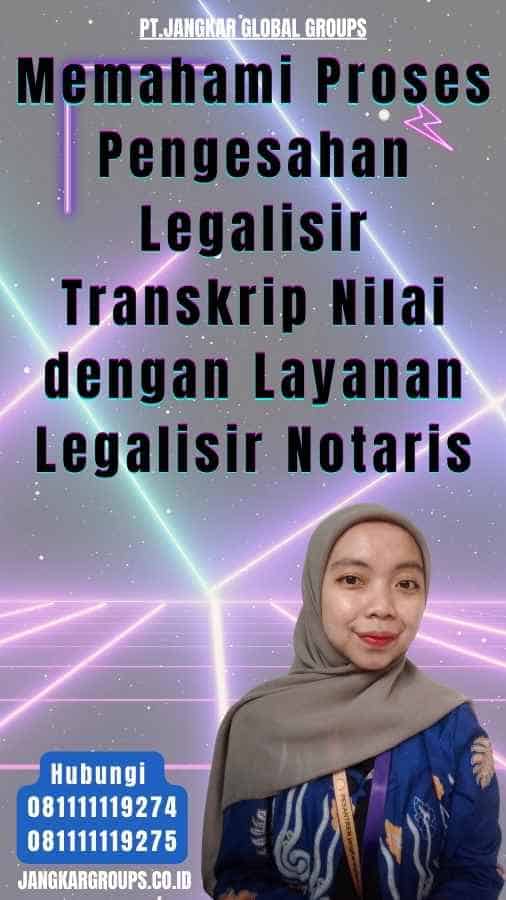 Memahami Proses Pengesahan Legalisir Transkrip Nilai dengan Layanan Legalisir Notaris