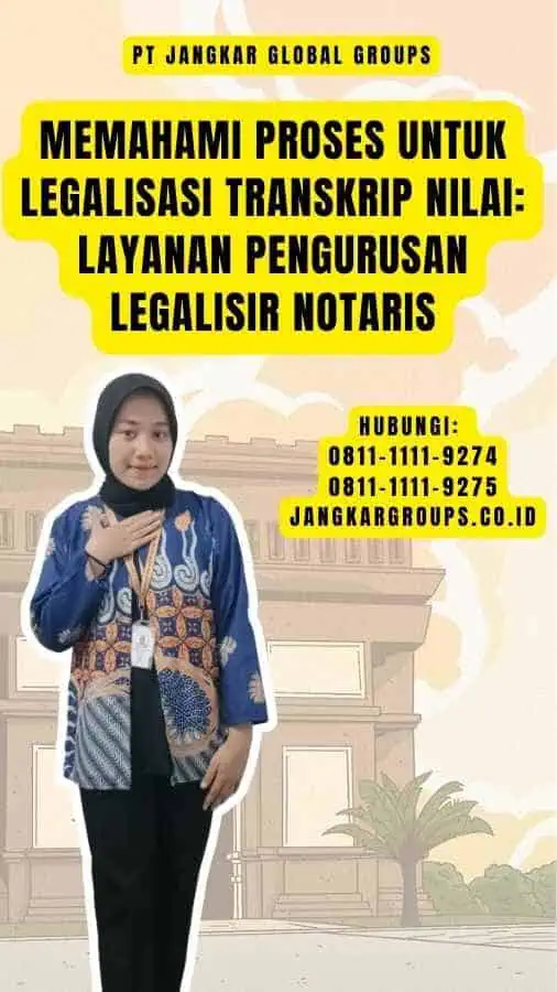 Memahami Proses untuk Legalisasi Transkrip Nilai Layanan Pengurusan Legalisir Notaris