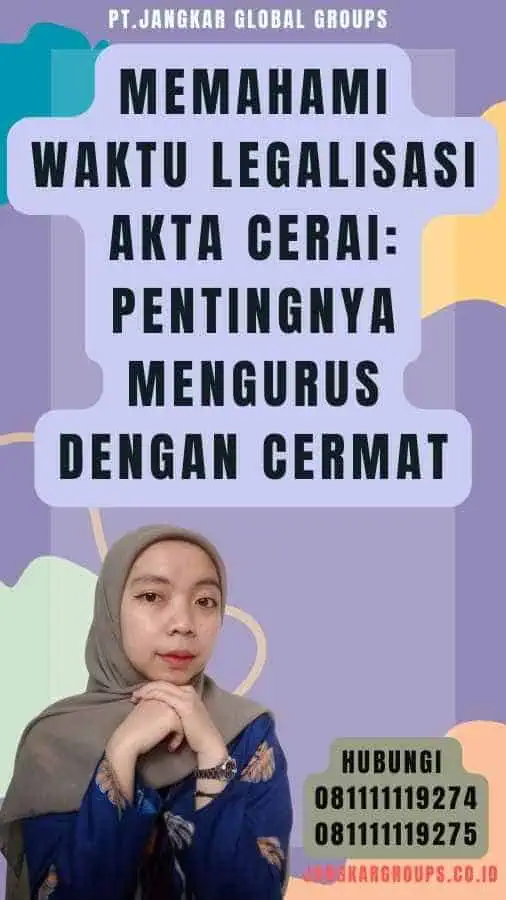 Memahami Waktu Legalisasi Akta Cerai Pentingnya Mengurus dengan Cermat