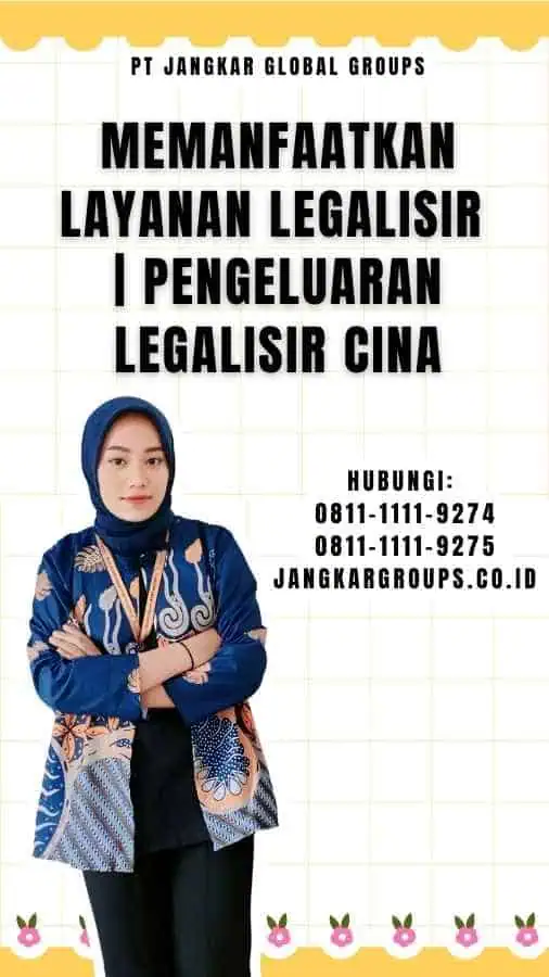 Memanfaatkan Layanan Legalisir Pengeluaran Legalisir Cina