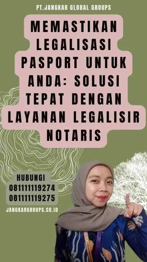 Memastikan Legalisasi Pasport Untuk Anda Solusi Tepat dengan Layanan Legalisir Notaris