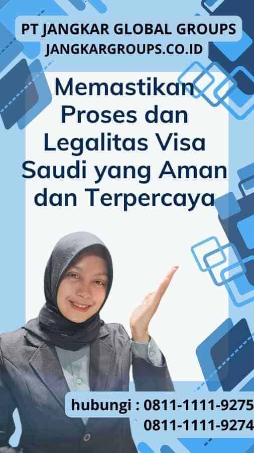 Memastikan Proses dan Legalitas Visa Saudi yang Aman dan Terpercaya