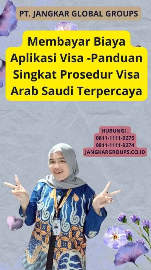 Membayar Biaya Aplikasi Visa -Panduan Singkat Prosedur Visa Arab Saudi Terpercaya