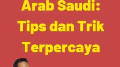 Membuat Aplikasi Visa Arab Saudi: Tips dan Trik Terpercaya