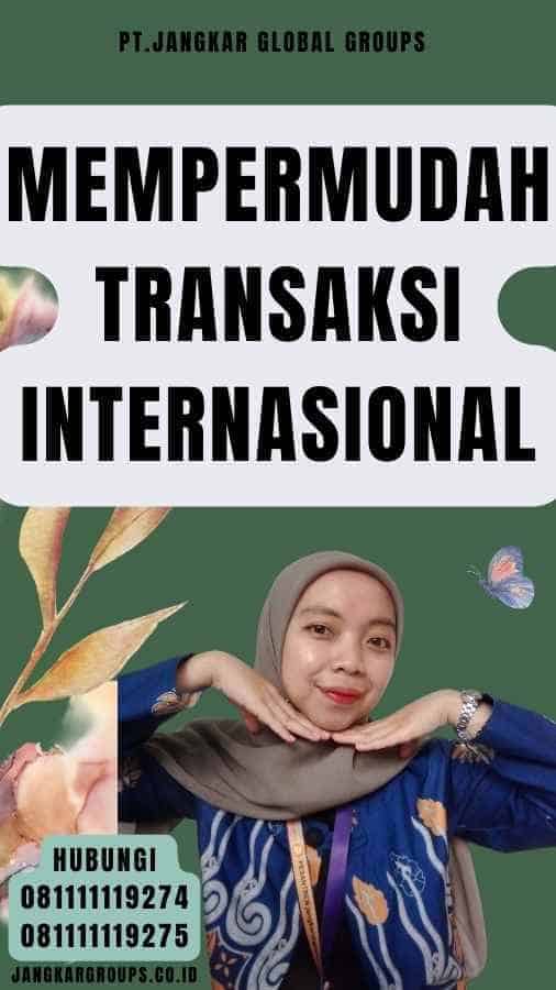 Mempermudah Transaksi Internasional