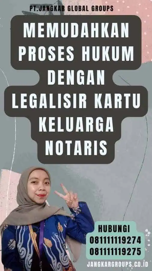 Memudahkan Proses Hukum dengan Legalisir Kartu Keluarga Notaris