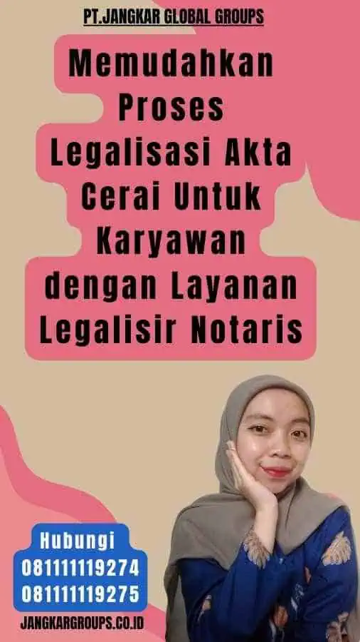 Memudahkan Proses Legalisasi Akta Cerai Untuk Karyawan dengan Layanan Legalisir Notaris