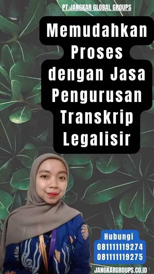 Memudahkan Proses dengan Jasa Pengurusan Transkrip Legalisir