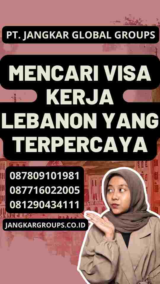 Mencari Visa Kerja Lebanon yang Terpercaya