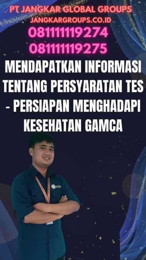 Mendapatkan Informasi Tentang Persyaratan Tes - Persiapan Menghadapi Kesehatan GAMCA