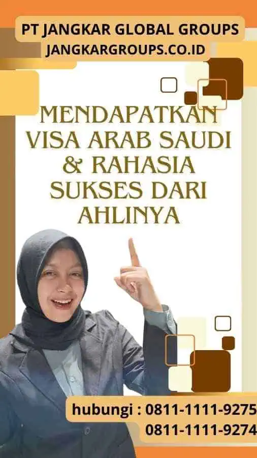 Mendapatkan Visa Arab Saudi & Rahasia Sukses dari Ahlinya