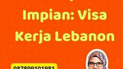 Mengamankan Pekerjaan Impian: Visa Kerja Lebanon