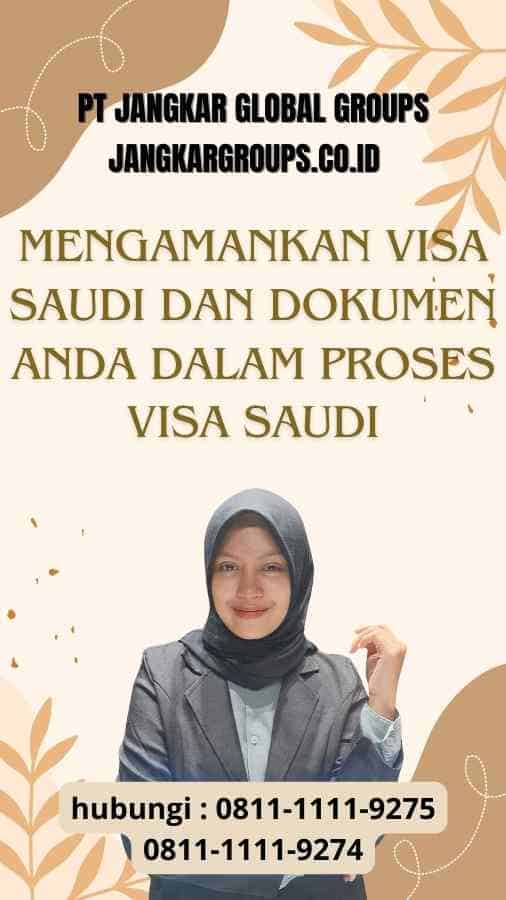 Mengamankan Visa Saudi dan Dokumen Anda dalam Proses Visa Saudi