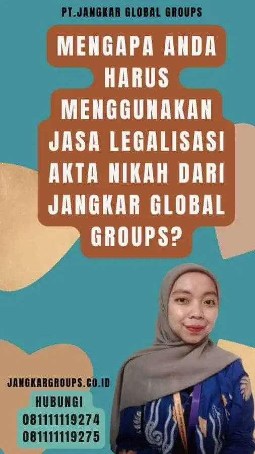 Mengapa Anda Harus Menggunakan Jasa Legalisasi akta nikah dari Jangkar Global Groups