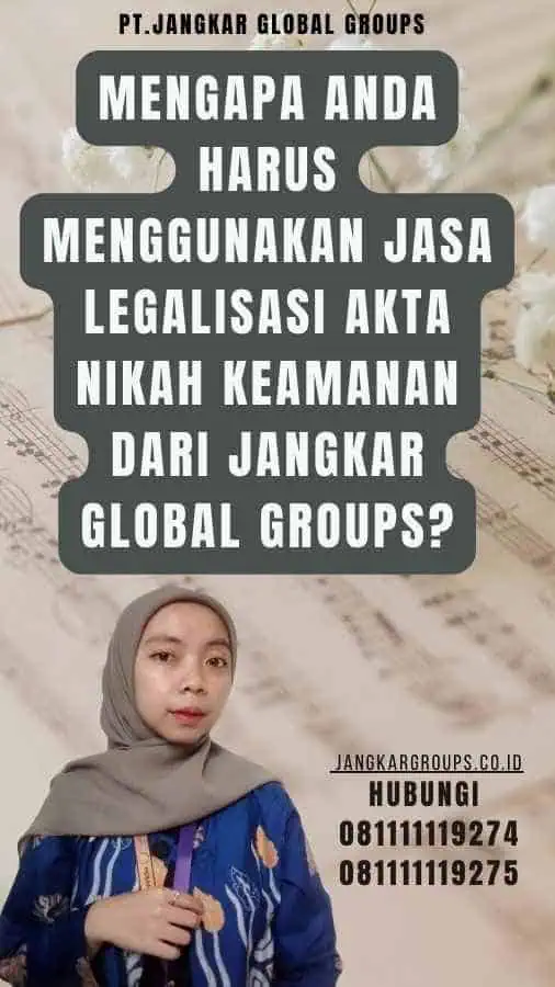 Mengapa Anda Harus Menggunakan Jasa Legalisasi akta nikah keamanan dari Jangkar Global Groups