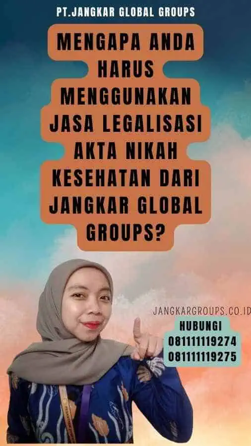 Mengapa Anda Harus Menggunakan Jasa Legalisasi akta nikah kesehatan dari Jangkar Global Groups