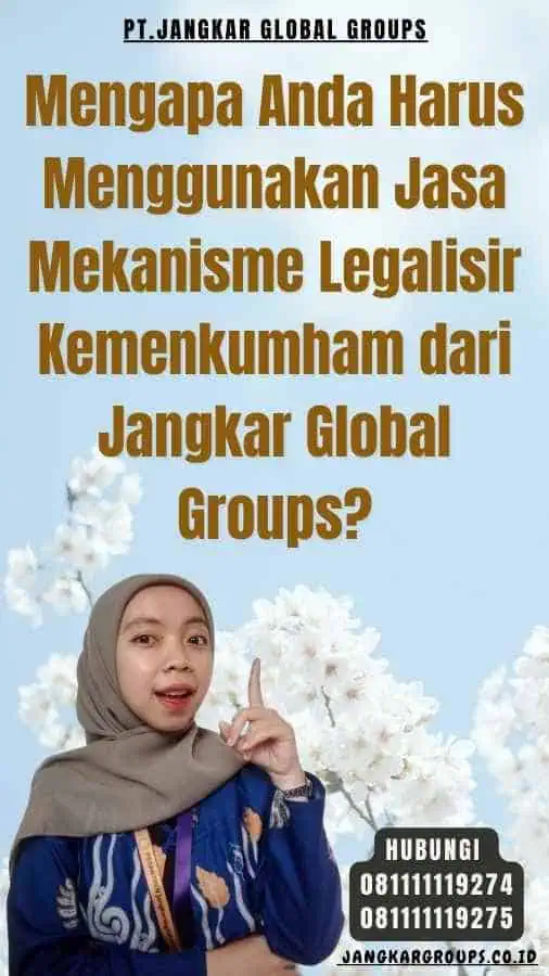 Mengapa Anda Harus Menggunakan Jasa Mekanisme Legalisir Kemenkumham dari Jangkar Global Groups