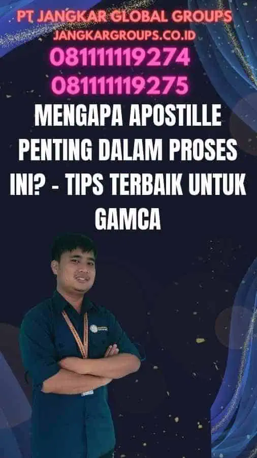 Mengapa Apostille Penting dalam Proses Ini - Tips Terbaik untuk GAMCA