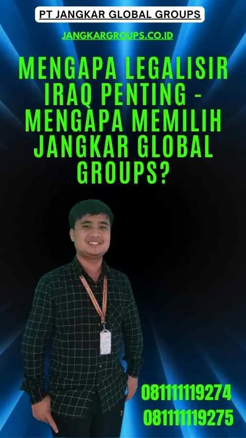 Mengapa Legalisir Iraq Penting - Mengapa Memilih Jangkar Global Groups