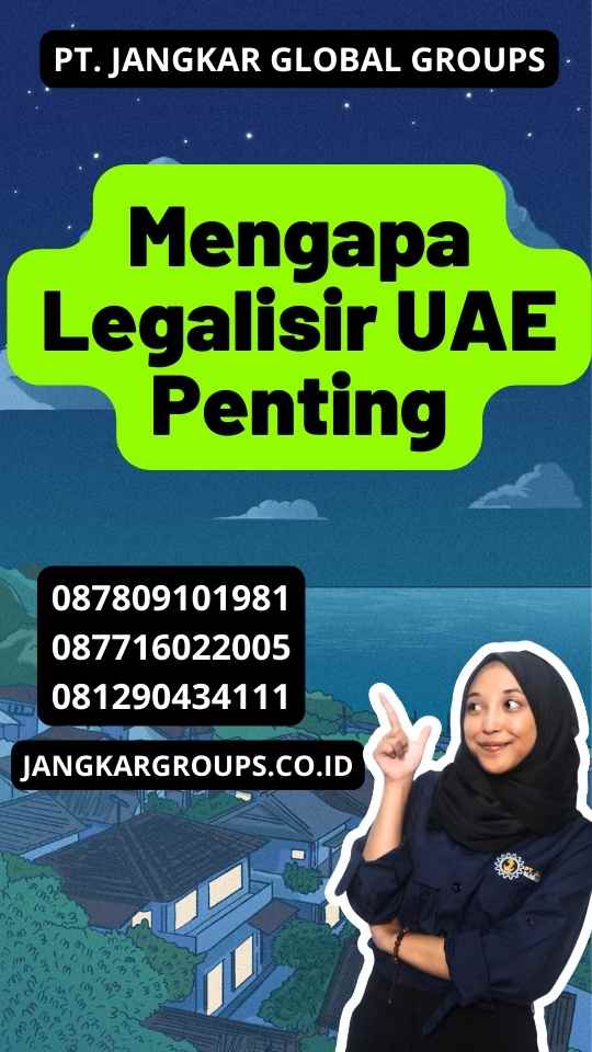 Mengapa Legalisir UAE Penting