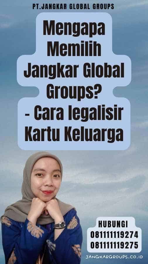 Mengapa Memilih Jangkar Global Groups - Cara legalisir Kartu Keluarga