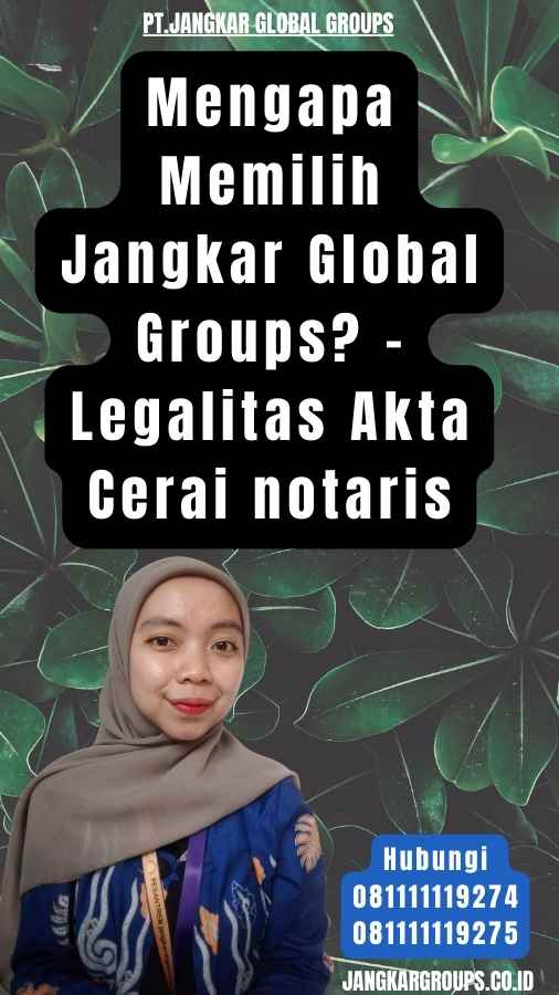 Mengapa Memilih Jangkar Global Groups - Legalitas Akta Cerai notaris