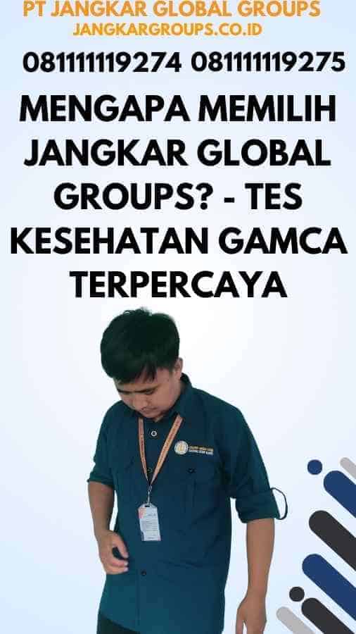 Mengapa Memilih Jangkar Global Groups - Tes Kesehatan GAMCA Terpercaya