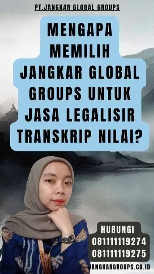 Mengapa Memilih Jangkar Global Groups untuk Jasa Legalisir Transkrip Nilai