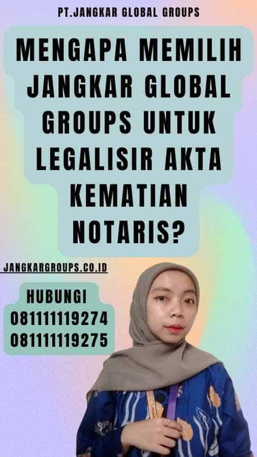 Mengapa Memilih Jangkar Global Groups untuk Legalisir Akta Kematian notaris