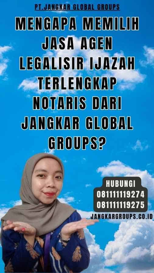 Mengapa Memilih Jasa Agen legalisir Ijazah Terlengkap Notaris dari Jangkar Global Groups