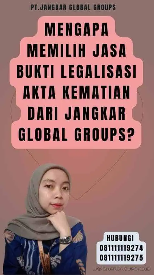 Mengapa Memilih Jasa Bukti Legalisasi Akta Kematian dari Jangkar Global Groups