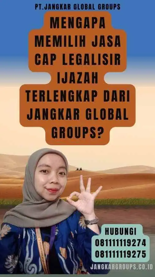 Mengapa Memilih Jasa Cap legalisir Ijazah Terlengkap dari Jangkar Global Groups