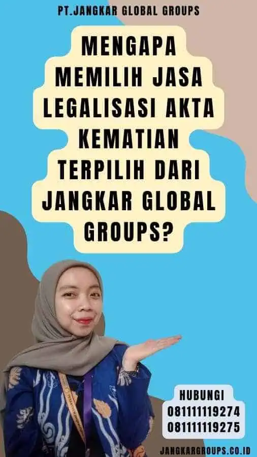 Mengapa Memilih Jasa Legalisasi Akta Kematian terpilih dari Jangkar Global Groups