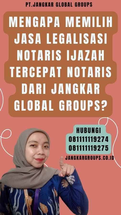 Mengapa Memilih Jasa Legalisasi notaris Ijazah Tercepat Notaris dari Jangkar Global Groups