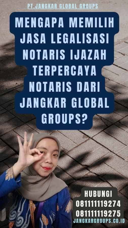 Mengapa Memilih Jasa Legalisasi notaris Ijazah Terpercaya Notaris dari Jangkar Global Groups