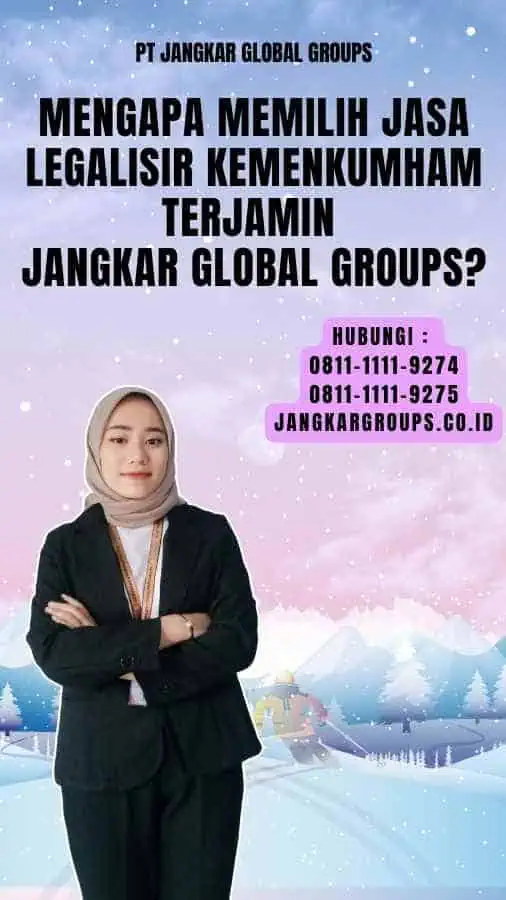 Mengapa Memilih Jasa Legalisir Kemenkumham Terjamin Jangkar Global Groups