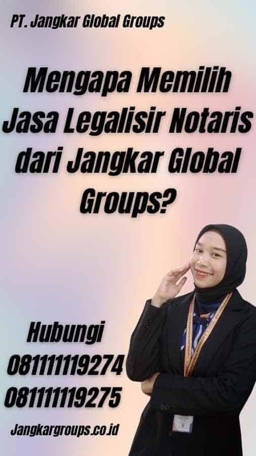 Mengapa Memilih Jasa Legalisir Notaris dari Jangkar Global Groups?