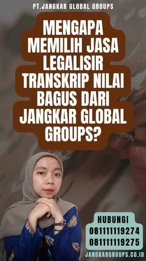 Mengapa Memilih Jasa Legalisir Transkrip Nilai Bagus dari Jangkar Global Groups