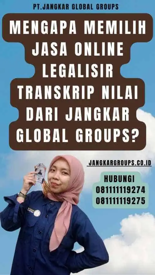 Mengapa Memilih Jasa Online Legalisir Transkrip Nilai dari Jangkar Global Groups