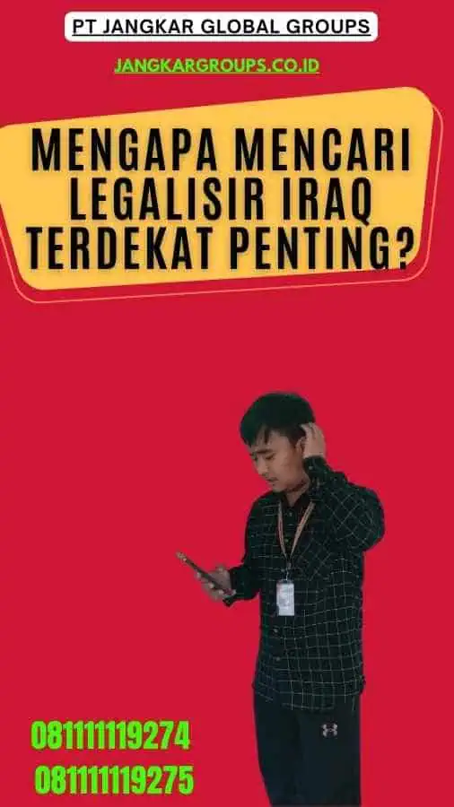 Mengapa Mencari Legalisir Iraq Terdekat Penting