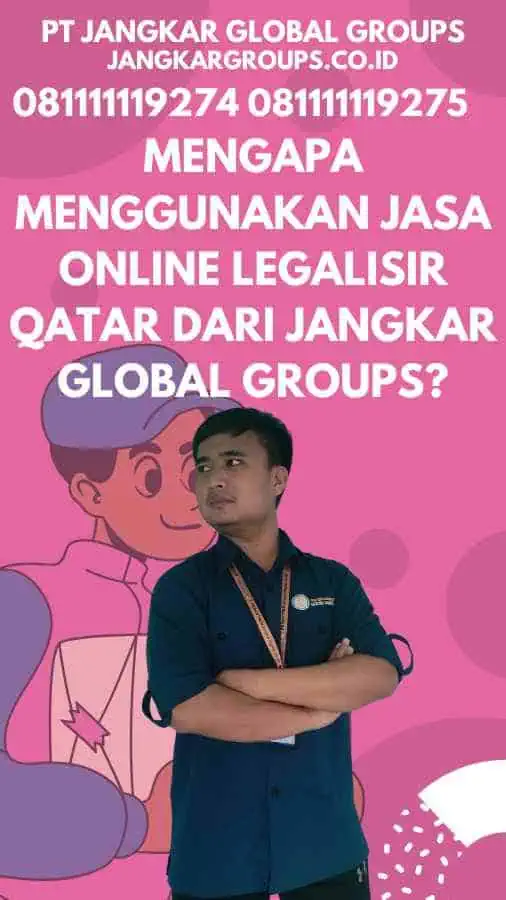 Mengapa Menggunakan Jasa Online Legalisir Qatar dari Jangkar Global Groups