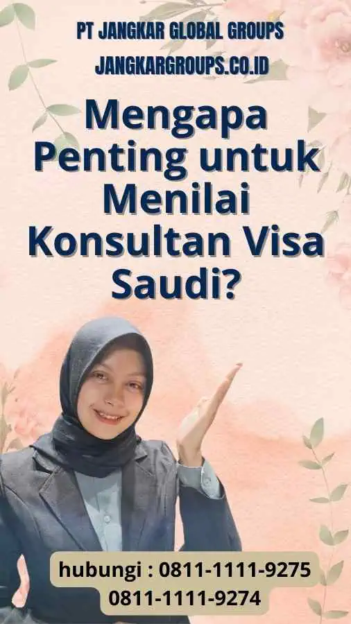 Mengapa Penting untuk Menilai Konsultan Visa Saudi?