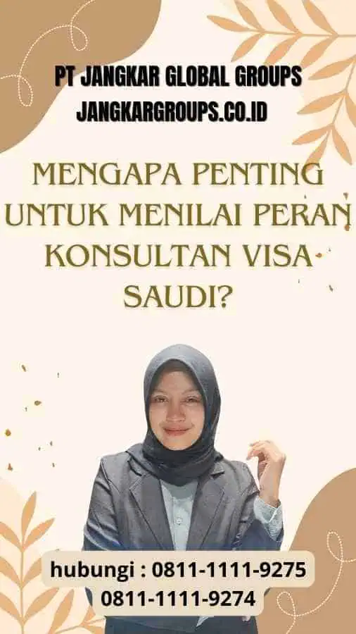 Mengapa Penting untuk Menilai Peran Konsultan Visa Saudi?