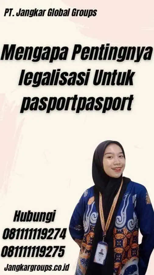 Mengapa Pentingnya legalisasi Untuk pasport