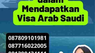 Mengatasi Hambatan dalam Mendapatkan Visa Arab Saudi