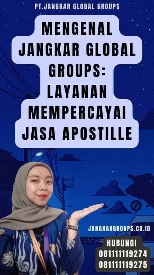 Mengenal Jangkar Global Groups Layanan Mempercayai Jasa Apostille
