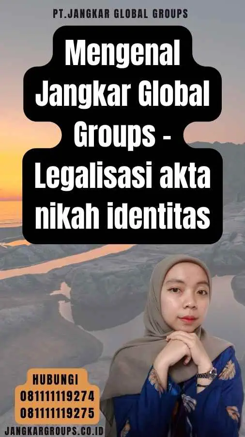 Mengenal Jangkar Global Groups - Legalisasi akta nikah identitas