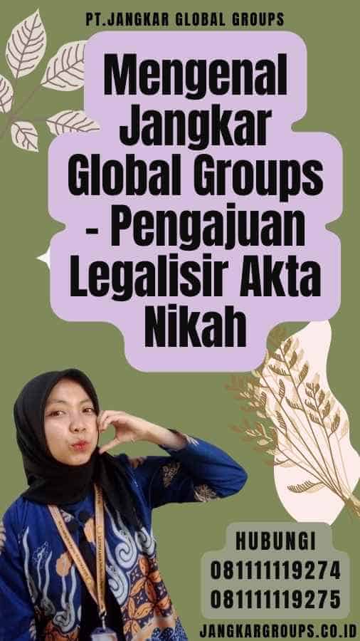 Mengenal Jangkar Global Groups - Pengajuan Legalisir Akta Nikah