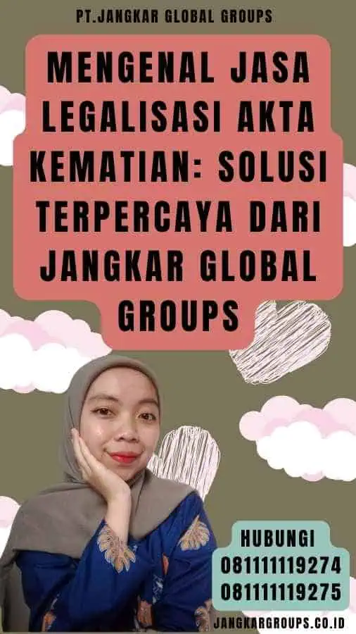 Mengenal Jasa Legalisasi Akta Kematian Solusi Terpercaya dari Jangkar Global Groups