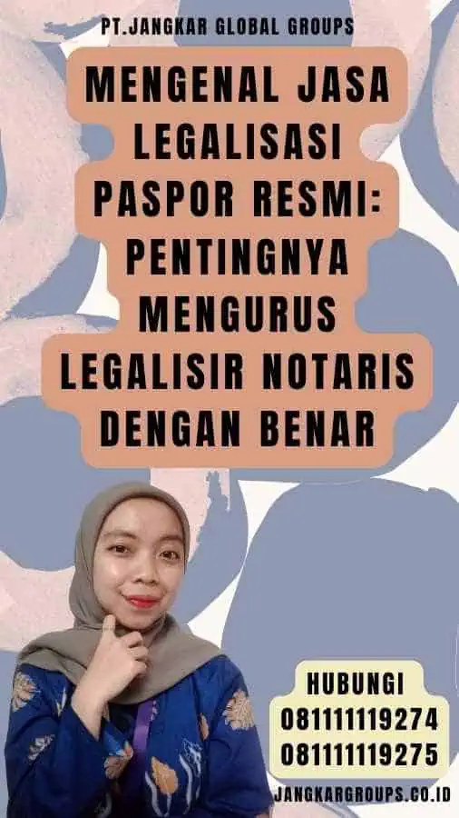 Mengenal Jasa Legalisasi Paspor Resmi Pentingnya Mengurus Legalisir Notaris dengan Benar